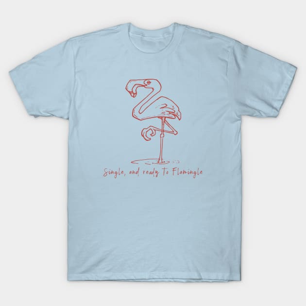 Single and Ready to Flamingle T-Shirt by calebfaires